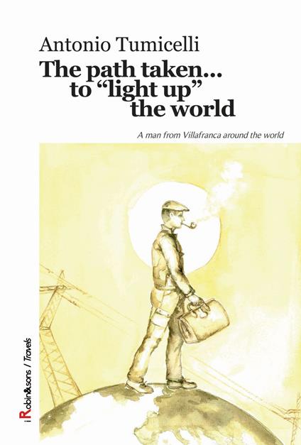 The path taken... to «light up» the world - Antonio Tumicelli - copertina