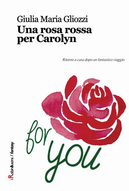 Una rosa rossa per Carolyn - Giulia M. Gliozzi - copertina