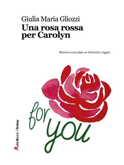 Una rosa rossa per Carolyn - Giulia M. Gliozzi - ebook
