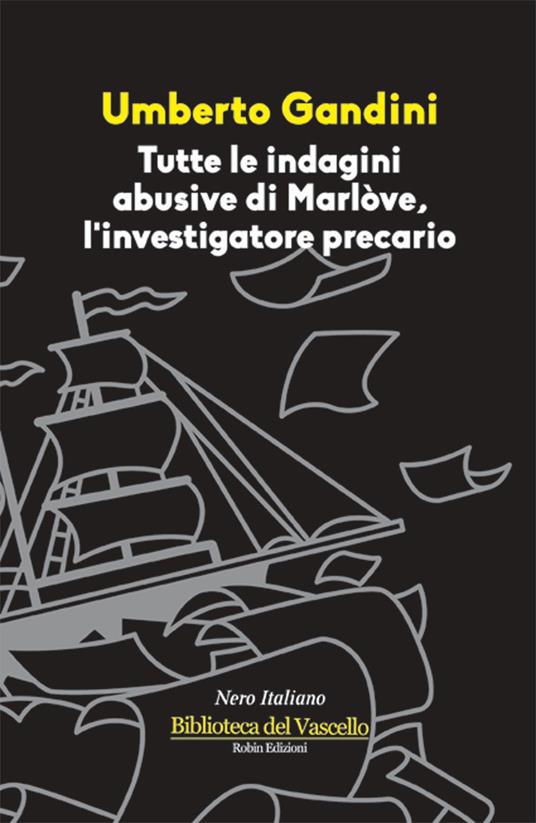 Tutte le indagini abusive di Marlòve, investigatore precario - Umberto Gandini - copertina