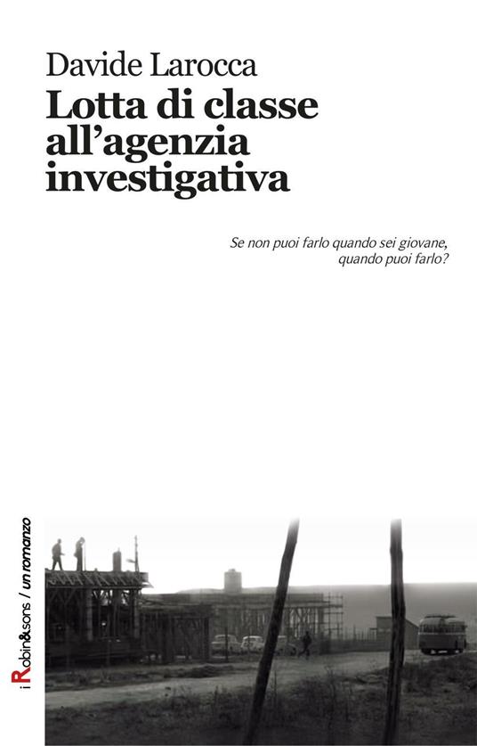 Lotta di classe all'agenzia investigativa - Davide Larocca - copertina