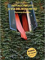 Fattacci brutti a via del Boschetto. L'ultima inchiesta di Marè. Roma by crime. Ediz. illustrata