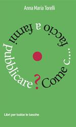 Come c... faccio a farmi pubblicare?