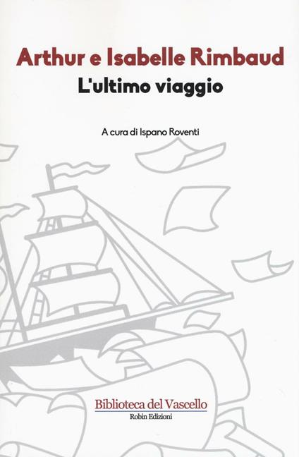 L'ultimo viaggio - Arthur Rimbaud,Isabelle Rimbaud - copertina