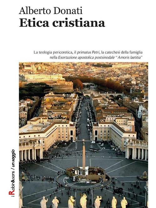 Etica cristiana - Alberto Donati - ebook