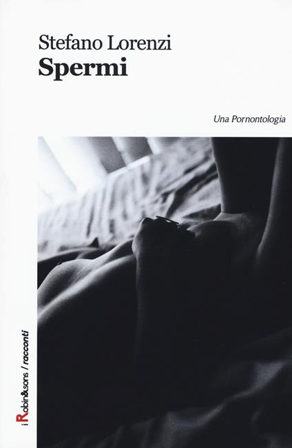 Spermi. Una pornontologia - Stefano Lorenzi - copertina
