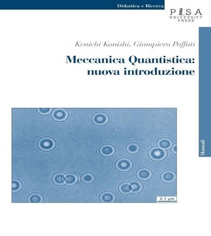 Meccanica quantistica: nuova introduzione. Con CD-ROM - Kenichi Konishi,Giampiero Paffuti - copertina