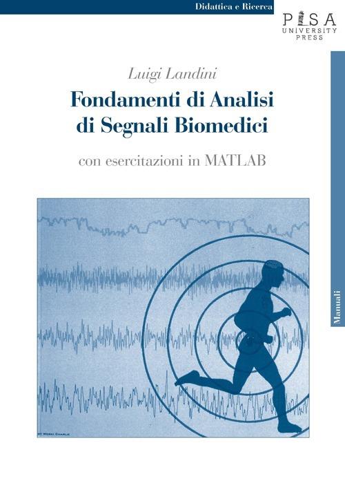 Fondamenti di analisi di segnali biomedici. Con esercitazioni in MATLAB. Con CD-ROM - Luigi Landini - copertina