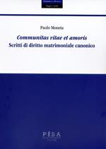 Communitas vitae et amoris. Scritti di diritto matrimoniale canonico