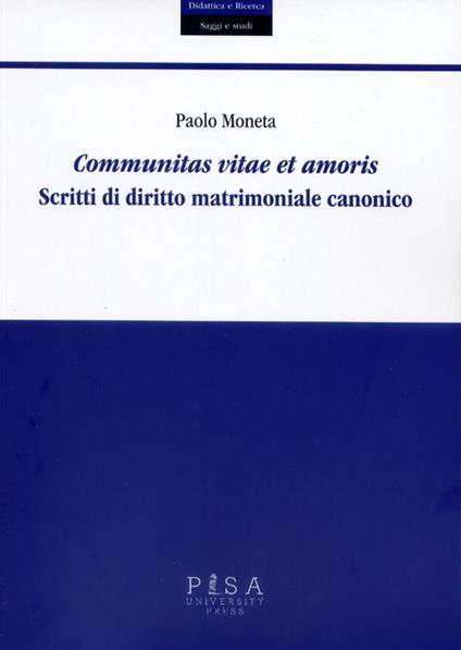 Communitas vitae et amoris. Scritti di diritto matrimoniale canonico - Paolo Moneta - copertina