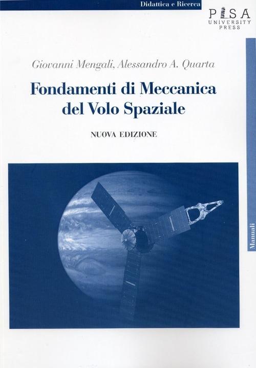 Fondamenti di meccanica del volo spaziale - Giovanni Mengali,Alessandro A. Quarta - copertina
