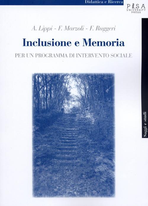 Inclusione e memoria. Per un programma di intervento sociale - Angelo Lippi,Franca Marzoli,Fedele Ruggeri - copertina