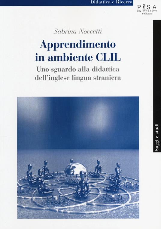 Apprendimento in modalità CLIL. Uno sguardo alla didattica dell'inglese lingua straniera - Sabrina Noccetti - copertina