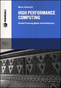 High performance computing. Parallel processing models and architectures - Marco Vanneschi - copertina