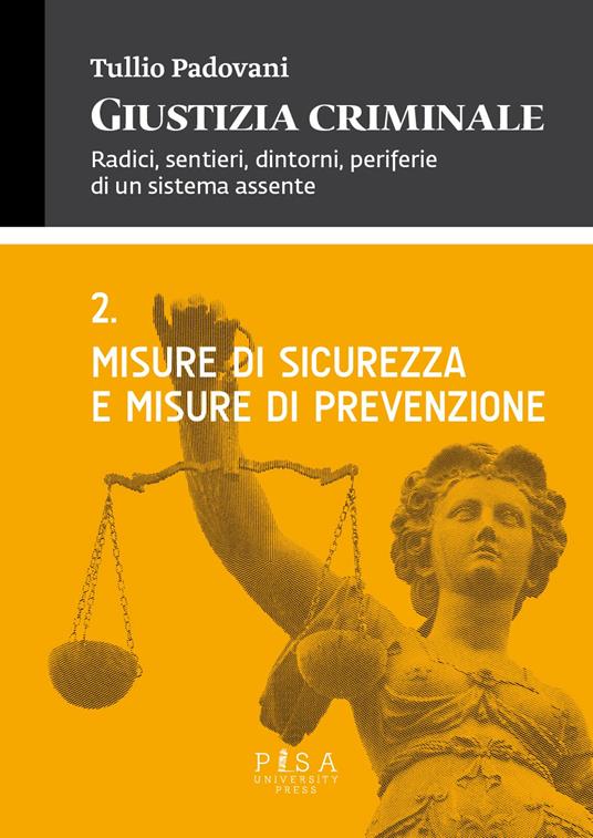 Giustizia criminale. Vol. 2: Misure di sicurezza e misure di prevenzione. - Tullio Padovani - copertina