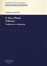 T. Macci Plauti, «Vidularia». Traduzione e commento