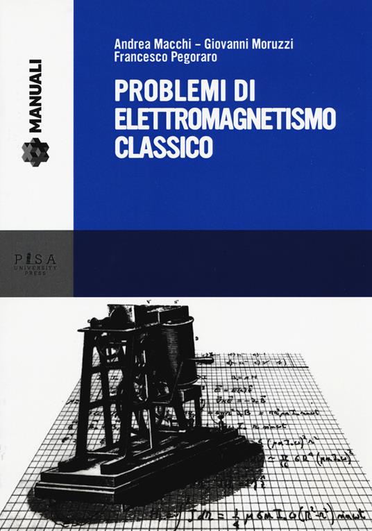 Problemi di elettromagnetismo classico - Andrea Macchi,Giovanni Moruzzi,Francesco Pegoraro - copertina