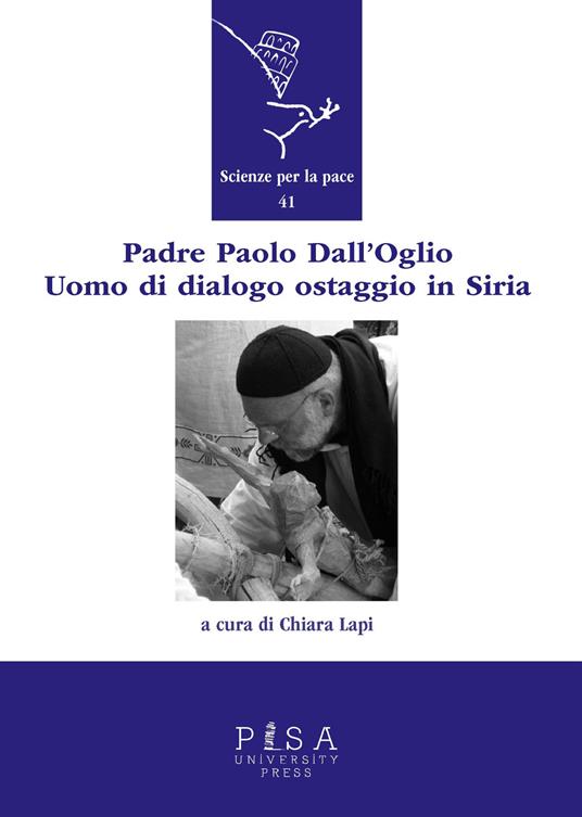 Padre Paolo Dall'Oglio. Un uomo di dialogo ostaggio in Siria - copertina