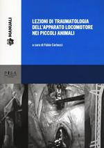 Lezioni di traumatologia dell'apparato locomotore nei piccoli animali