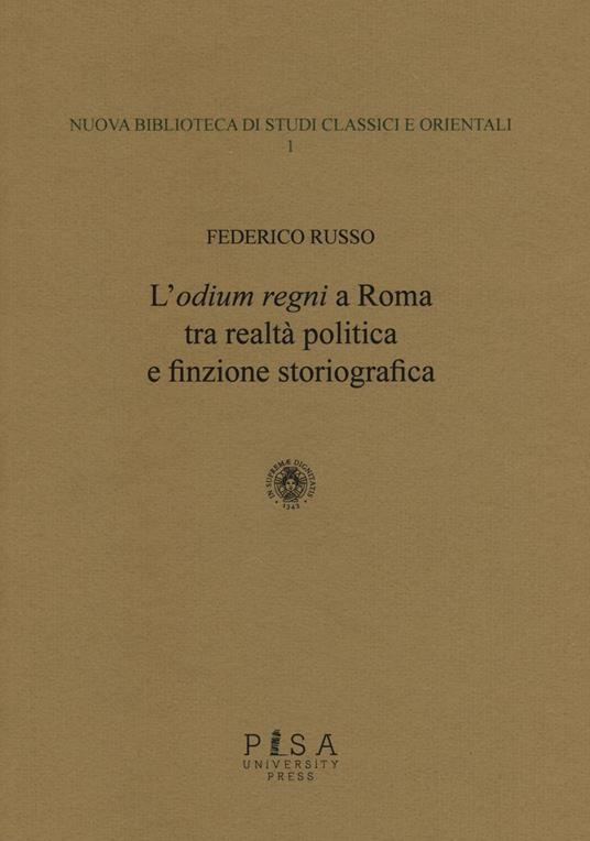 L' «odium regni» a Roma tra realtà politica e finzione storiografica - Federico Russo - copertina