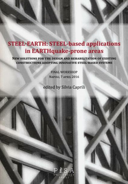 Steel-earth: steel-based applications in earthquake-prone areas. New solutions for the design and rehabilitation of existing constructions adopting innovative... - copertina