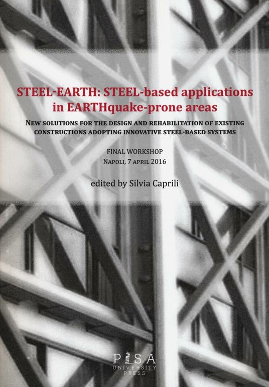 Steel-earth: steel-based applications in earthquake-prone areas. New solutions for the design and rehabilitation of existing constructions adopting innovative... - copertina