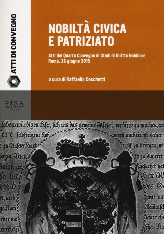 Nobiltà civica e patriziato. Atti del quarto Convegno di studi di diritto nobiliare (Roma, 26 giugno 2015) - Raffaello Cecchetti - copertina