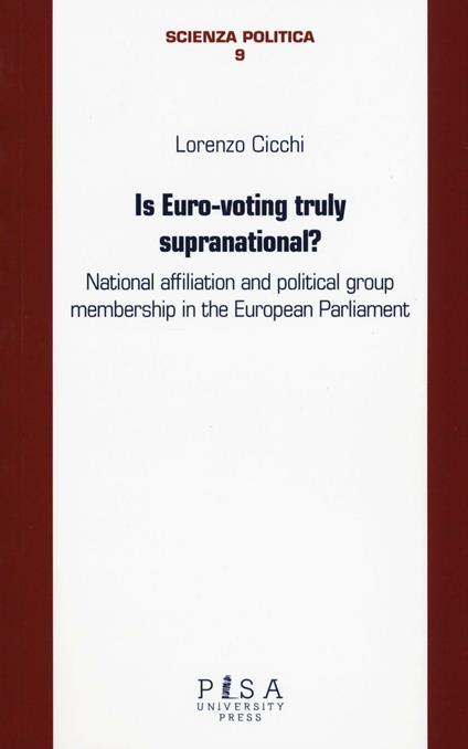 Is euro-voting truly supranational? National affiliation and political group membership in European Parliament - Lorenzo Cicchi - copertina