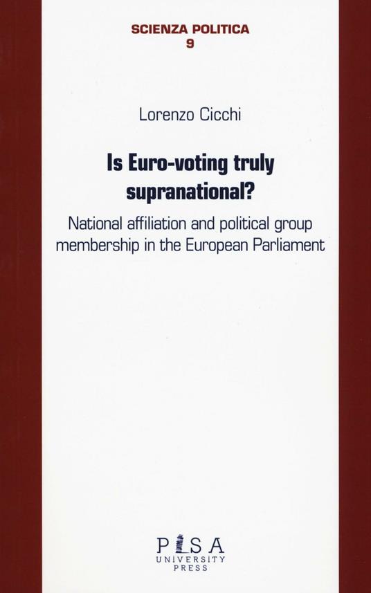 Is euro-voting truly supranational? National affiliation and political group membership in European Parliament - Lorenzo Cicchi - copertina