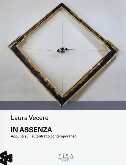 In assenza. Appunti sull'autoritratto contemporaneo. Ediz. illustrata - Laura Vecere - copertina