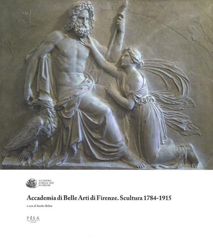 Accademia di Belle Arti di Firenze. Scultura 1784-1915. Ediz. a colori - copertina