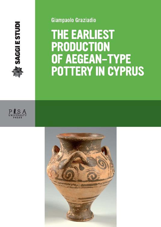 Earliest production of aegean type pottery in Cyprus - Giampaolo Graziadio - copertina