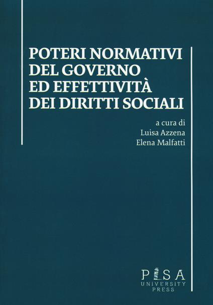 Poteri normativi del governo ed effettività dei diritti sociali. Atti dell'incontro di studi (Pisa, 27 ottobre 2016) - copertina