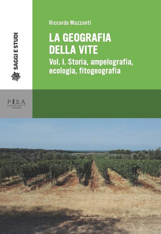 La geografia della vite. Vol. 1: Storia, ampelografia, ecologia, fitogeografia. - Riccardo Mazzanti - copertina