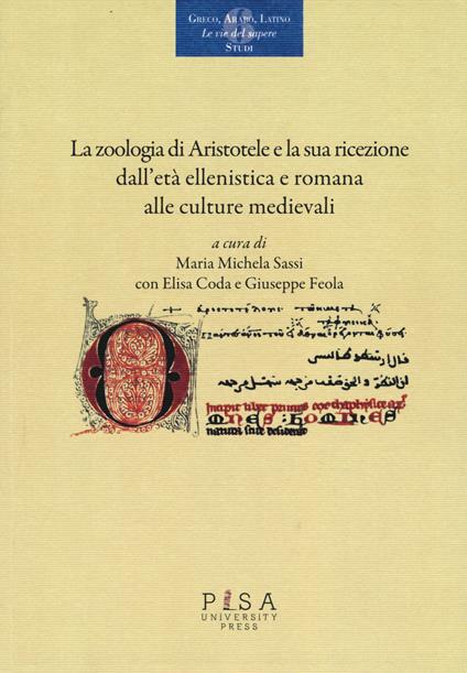 La «zoologia» di Aristotele e la sua ricezione dall'età ellenistica e romana alle culture medievali. Atti del convegno (Pisa, 18-20 novembre 2015) - copertina