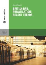 British Rail privatisation: recent trends