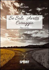 Se solo avessi coraggio - Dora Pelullo - copertina