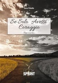Se solo avessi coraggio - Dora Pelullo - ebook