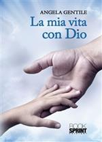 La mia vita con Dio
