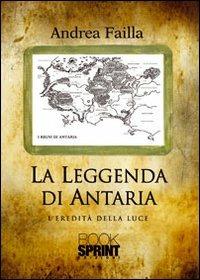 L' eredità della luce. La leggenda di Antaria - Andrea Failla - copertina