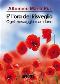 È l'ora del risveglio. Ogni messaggio è un dono - M. Pia Altomeni - ebook