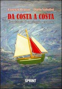 Da costa a costa. Cronistoria di un viaggio per mare - Lorenzo Bracco,Dario Voltolini - copertina