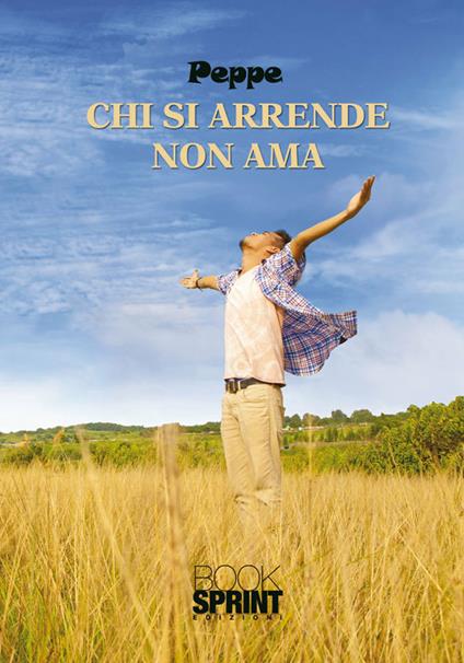 Chi si arrende non ama - Peppe - ebook