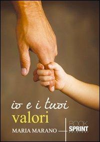 Io e i tuoi valori - Maria Marano - copertina