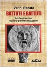 Battute e battuti. Anche gli uomini nel loro grande s'incazzano