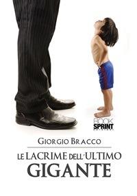 Le lacrime dell'ultimo gigante - Giorgio Bracco - ebook