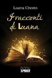 I racconti di Luana - Luana Cisotto - copertina