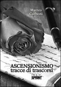 Ascensionismo. Tracce di trascorsi - Matteo Carboni - copertina