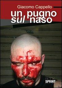 Un pugno sul naso - Giacomo Cappello - copertina