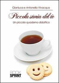 Piccola storia del tè. Un piccolo quaderno didattico - Gianluca Vivacqua,Antonella Vivacqua - copertina